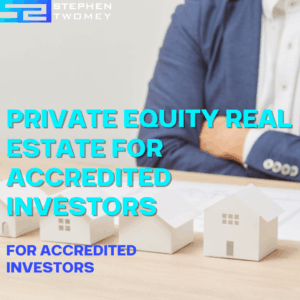 StephenTwomey.com Publishes New Insight on Private Equity Real Estate for Accredited Investors